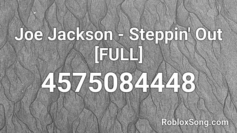 Joe Jackson - Steppin' Out [FULL] Roblox ID