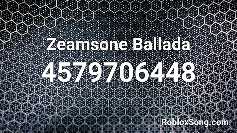 Zeamsone Ballada Roblox ID