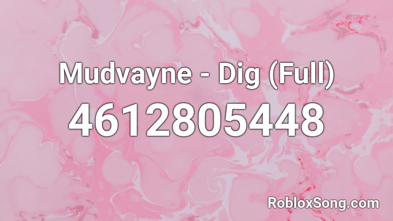 Mudvayne - Dig (Full) Roblox ID