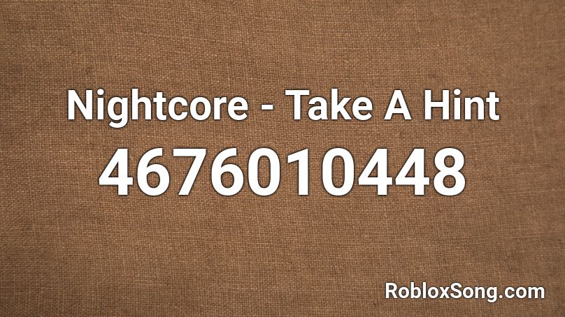 Nightcore - Take A Hint Roblox ID
