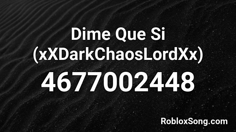 Dime Que Si (ChaosLordPR) Roblox ID