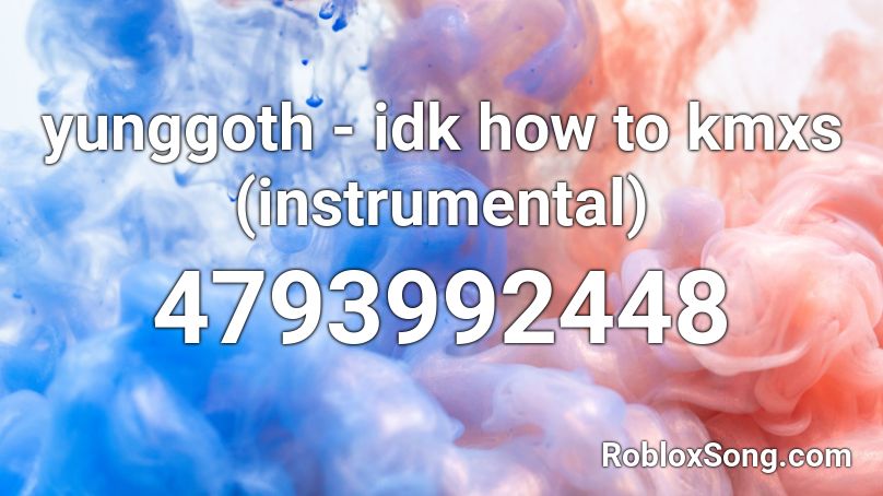 yunggoth - idk how to kmxs (instrumental) Roblox ID