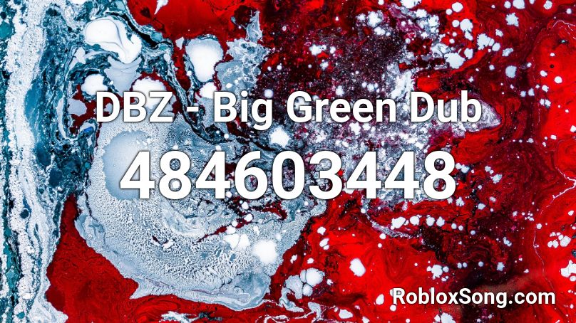 DBZ - Big Green Dub Roblox ID