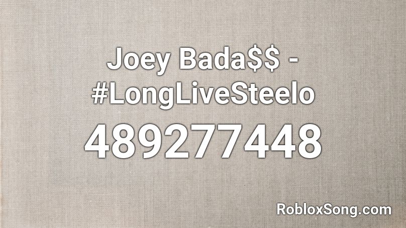 Joey Bada$$ - #LongLiveSteelo Roblox ID