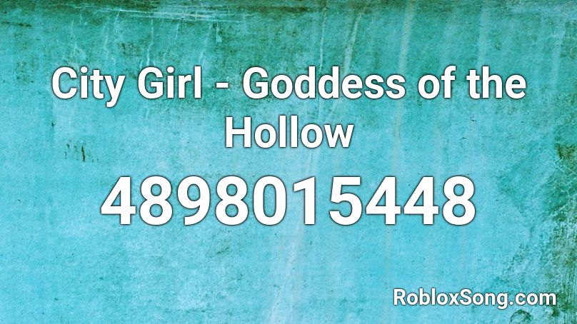 City Girl - Goddess of the Hollow Roblox ID