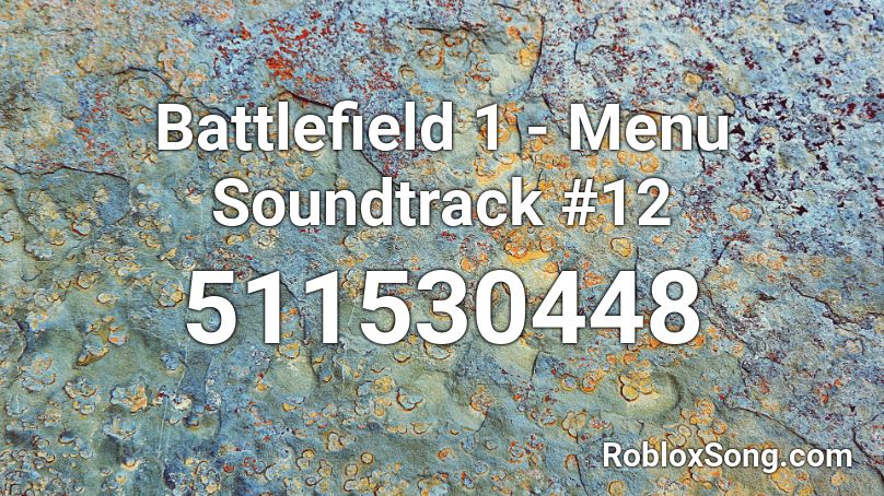 Battlefield 1 - Menu Soundtrack #12 Roblox ID
