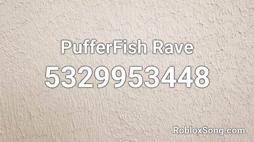 PufferFish Rave Roblox ID