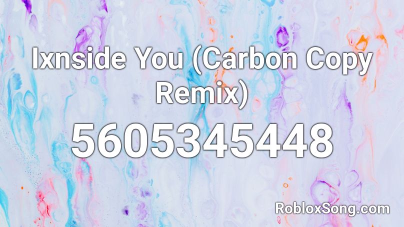Ixnside You (Carbon Copy Remix) Roblox ID