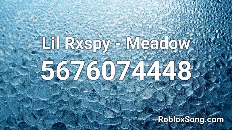 Lil Rxspy Meadow Roblox Id Roblox Music Codes - lil peep nuts roblox id