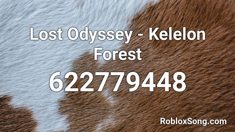 Lost Odyssey - Kelelon Forest Roblox ID