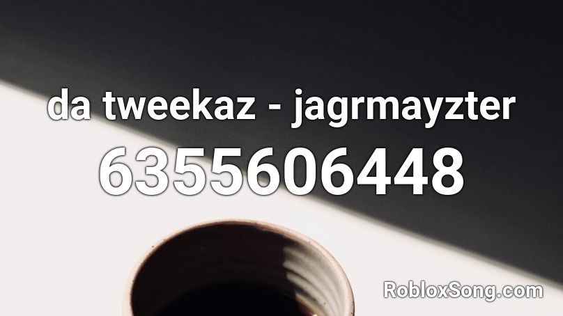 da tweekaz - jagrmayzter Roblox ID