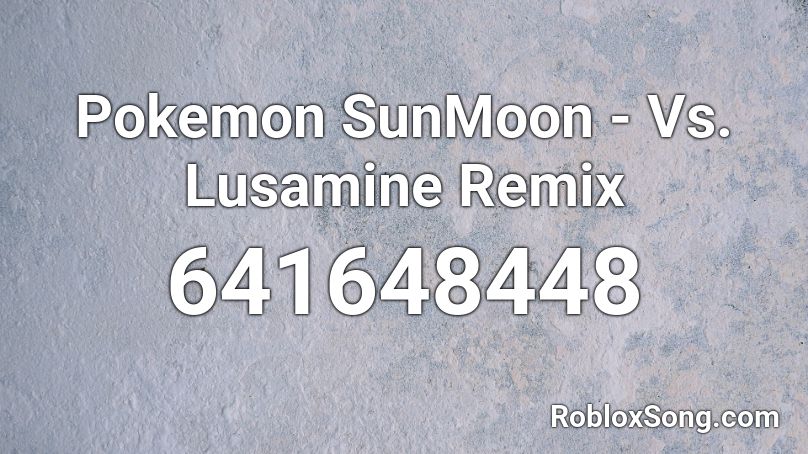 Pokemon SunMoon - Vs. Lusamine Remix Roblox ID