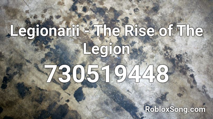 Legionarii - The Rise of The Legion Roblox ID