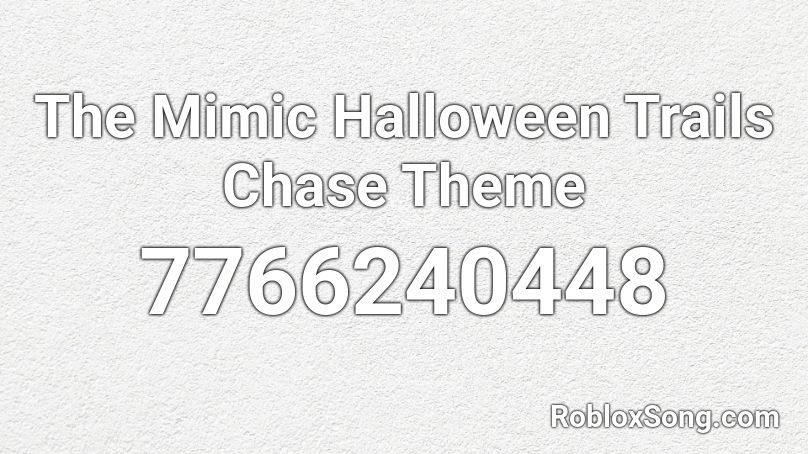 The Mimic Halloween Trails Chase Theme Roblox ID