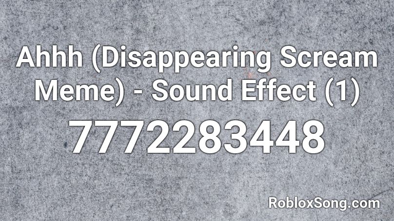 Ahhh (Disappearing Scream Meme) - Sound Effect (1) Roblox ID - Roblox music  codes