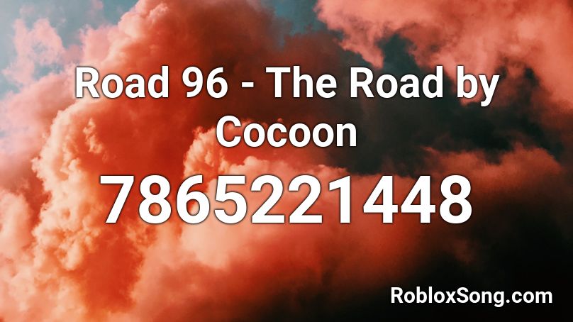 Road 96 - The Road by Cocoon Roblox ID