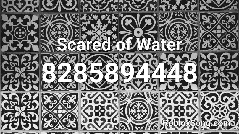 Scared of Water Roblox ID