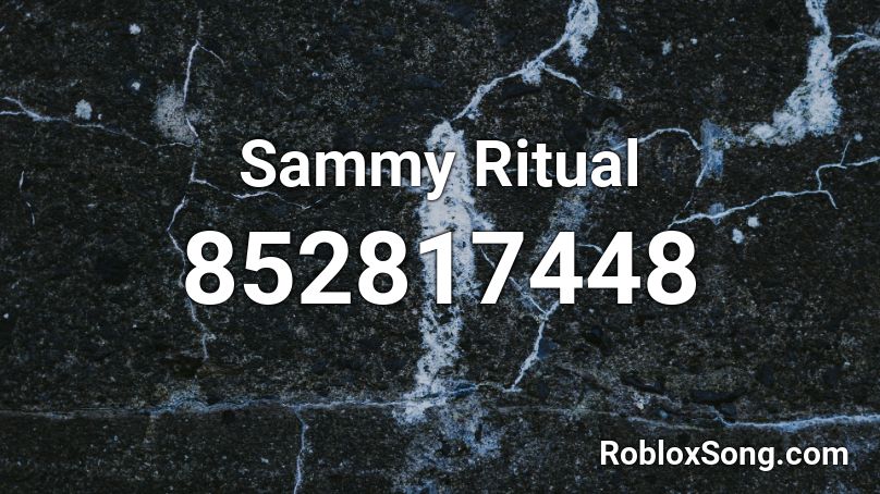Sammy Ritual Roblox ID