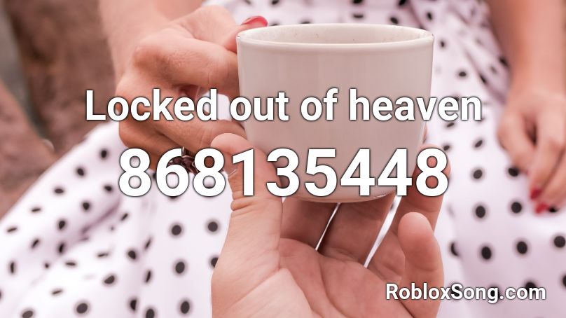 Locked Out Of Heaven Roblox Id Roblox Music Codes - locked out of heaven roblox code