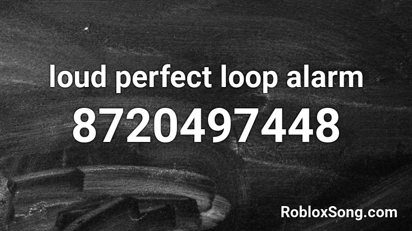 loud perfect loop alarm Roblox ID