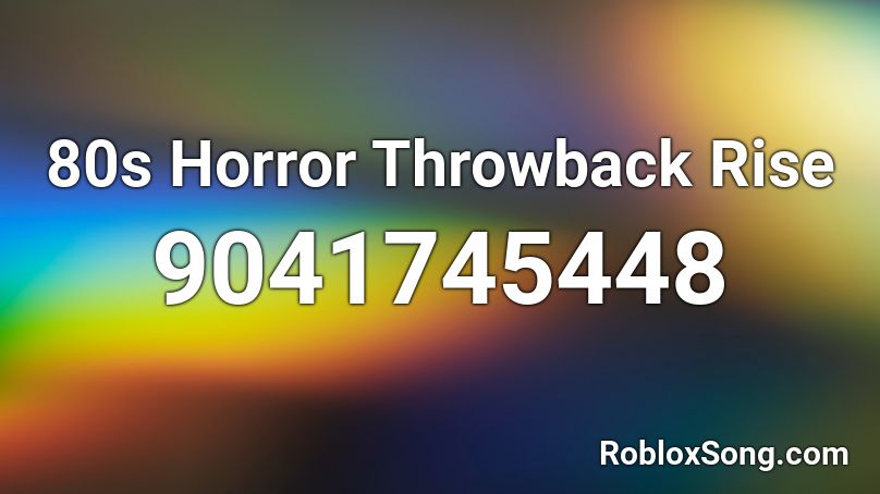 80s Horror Throwback Rise Roblox ID