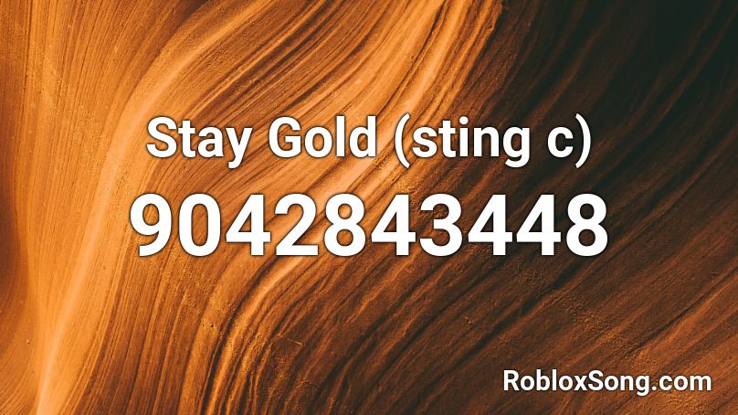 Stay Gold (sting c) Roblox ID