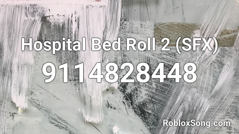 Hospital Bed Roll 2 (SFX) Roblox ID