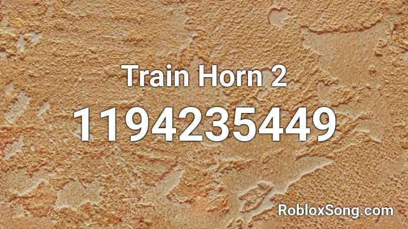 Train Horn 2 Roblox ID