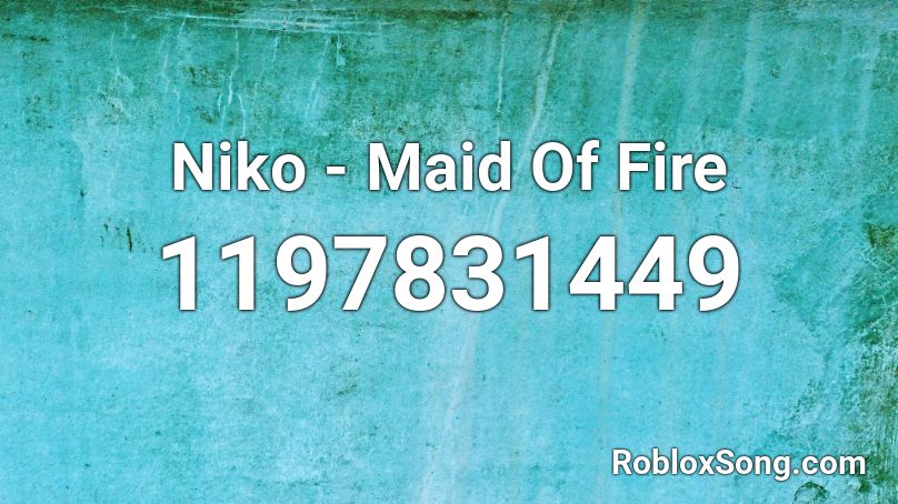 Niko - Maid Of Fire Roblox ID