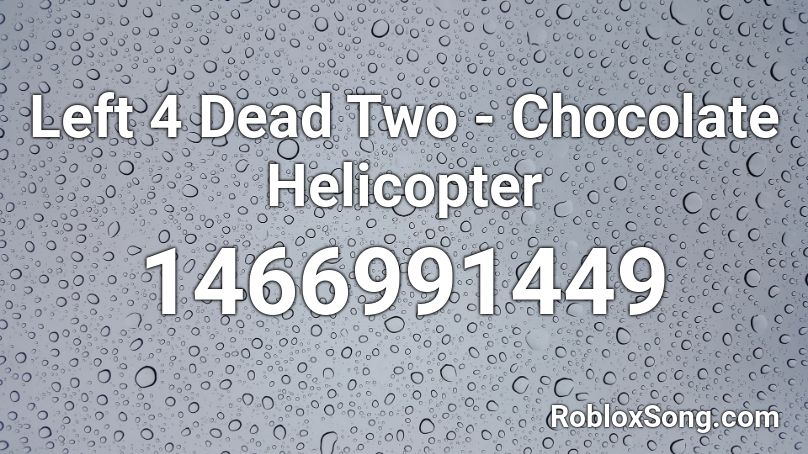 Left 4 Dead Two - Chocolate Helicopter Roblox ID