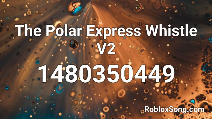 The Polar Express Whistle V2 Roblox ID