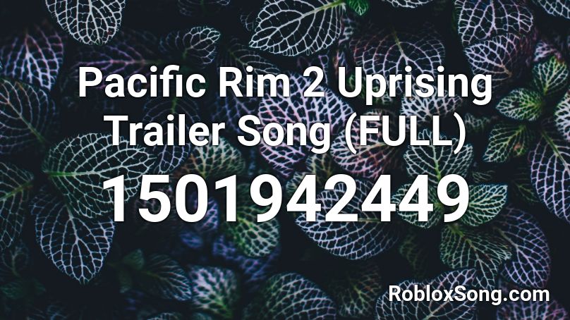 Pacific Rim 2 Uprising Trailer Song Full Roblox Id Roblox Music Codes - fortnite rap battle 2 roblox id