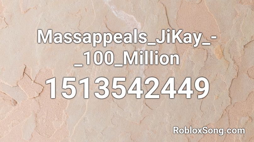 Massappeals_JiKay_-_100_Million Roblox ID