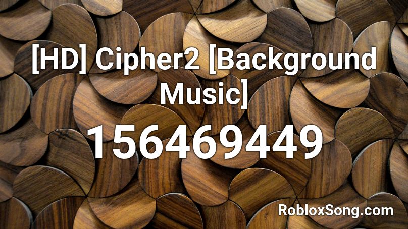 [HD] Cipher2 [Background Music]  Roblox ID