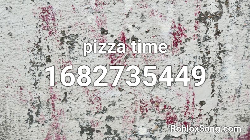 pizza time Roblox ID