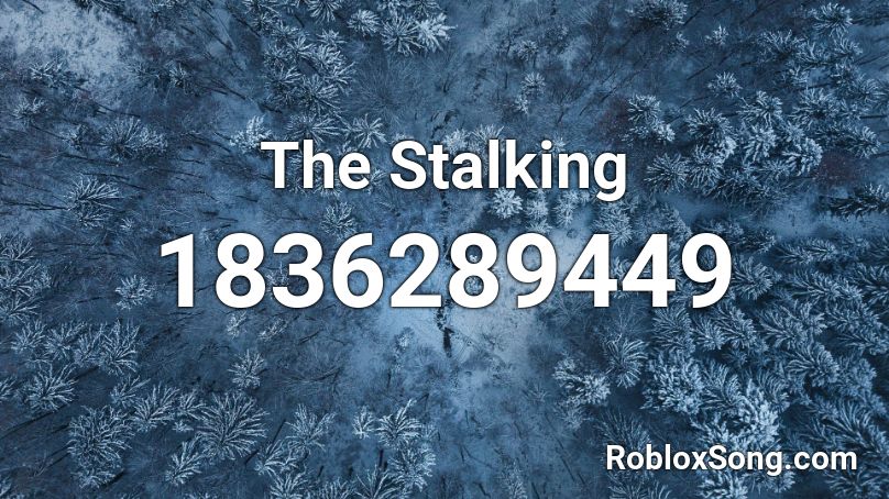 The Stalking Roblox ID