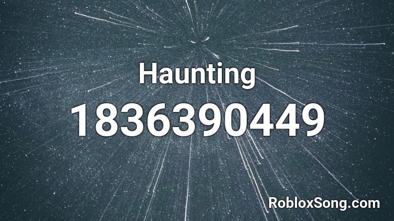 Haunting Roblox ID