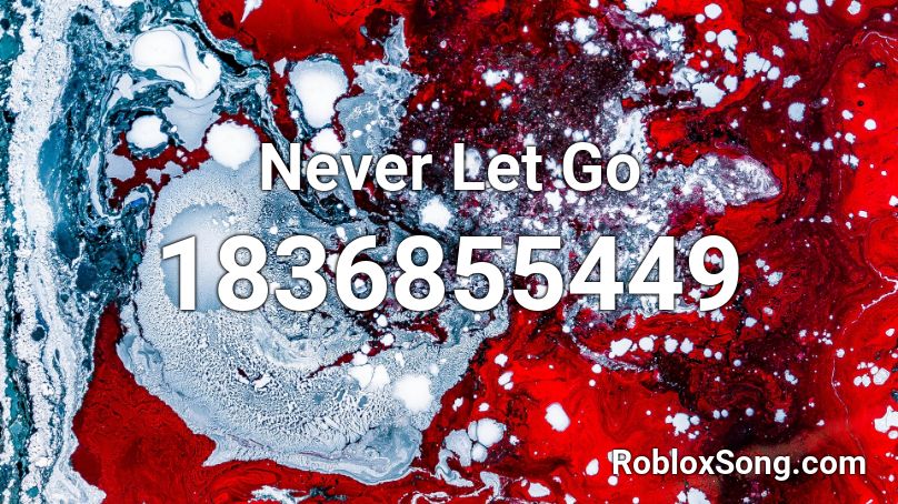 Never Let Go Roblox ID