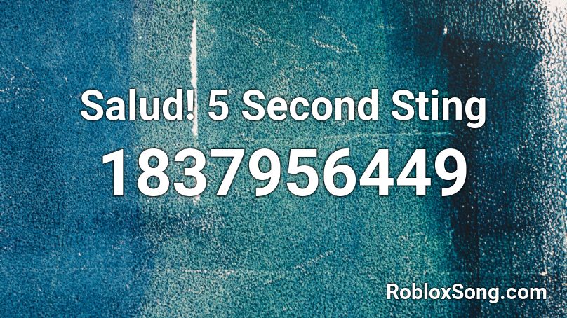 Salud! 5 Second Sting Roblox ID