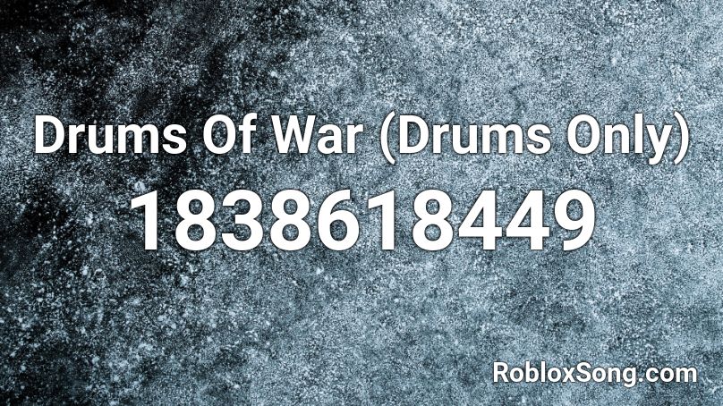 Drums Of War (Drums Only) Roblox ID