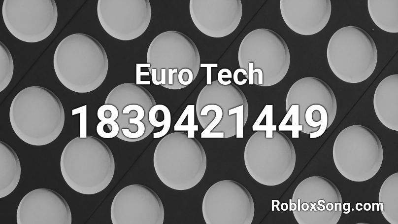 Euro Tech Roblox ID