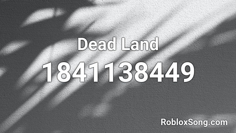 Dead Land Roblox ID