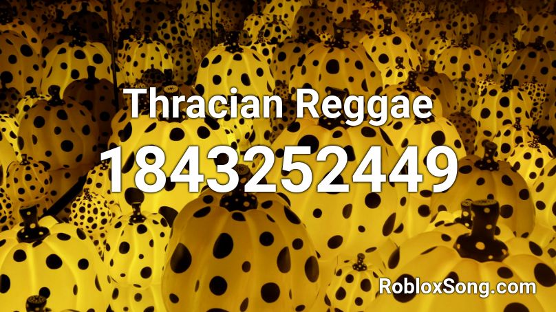 Thracian Reggae Roblox ID