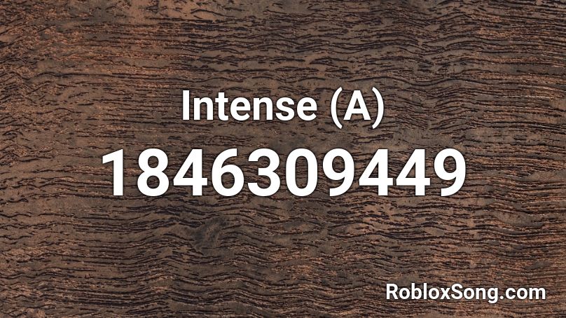 Intense (A) Roblox ID