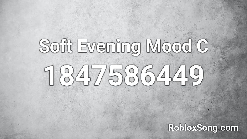 Soft Evening Mood C Roblox ID