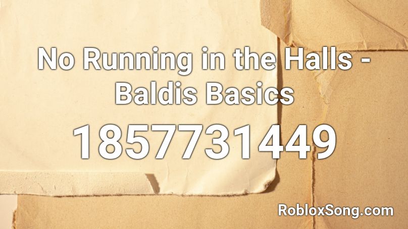 No Running in the Halls - Baldis Basics Roblox ID