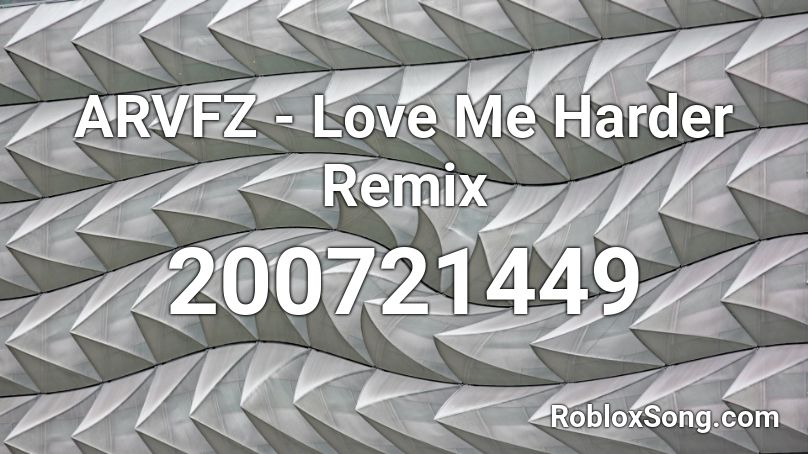 ARVFZ - Love Me Harder Remix Roblox ID