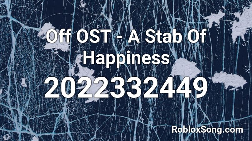 Off OST - A Stab Of Happiness Roblox ID