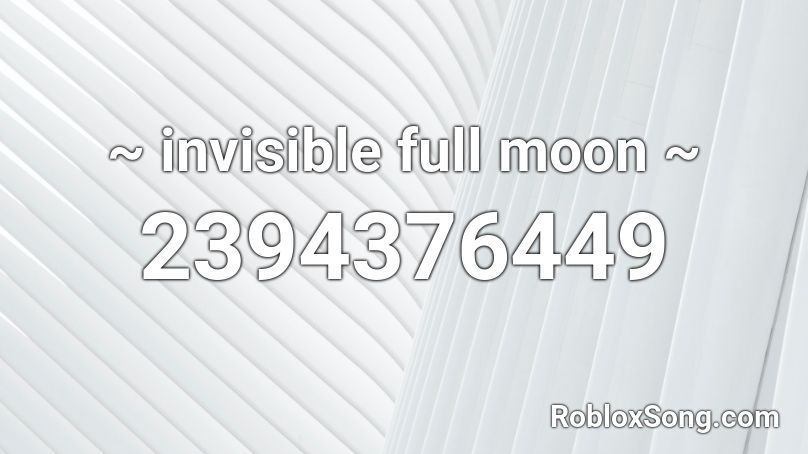 Invisible Full Moon Roblox Id Roblox Music Codes - roblox invisible head id