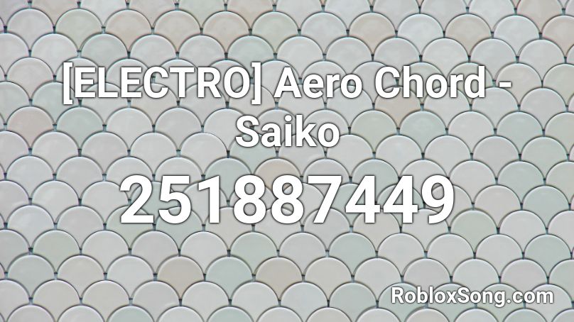 [ELECTRO] Aero Chord - Saiko Roblox ID